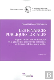 Les Finances Publiques Locales ; Rapport Sur La Situation Financière Et La Gestion Des Collectivités Territoriales Et De Leurs Établissements Publics