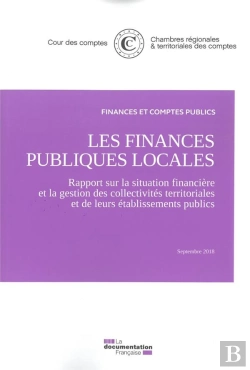 Bertrand.pt - Les Finances Publiques Locales ; Rapport Sur La Situation Financière Et La Gestion Des Collectivités Territoriales Et De Leurs Établissements Publics