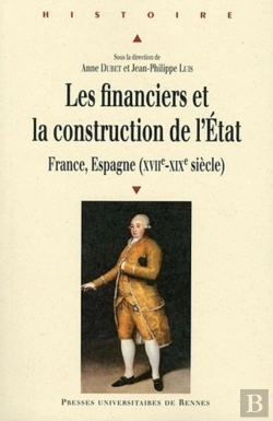 Bertrand.pt - Les Financiers Et La Construction De L'Etat ; France, Espagne (Xvii-Xix Siècle)