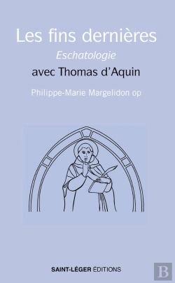 Bertrand.pt - Les Fins Dernières Eschatologie : Avec Thomas D'Aquin