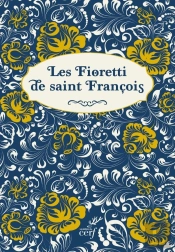 Les Fioretti De Saint François. Suivi De La Joie Parfaite