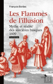Les Flammes De L'Illusion : Mythe Et Réalité Des Sorcières Basques