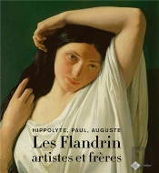 Les Flandrin Artistes Et Frères ; Hippolyte, Paul, Auguste