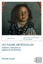Les Fleurs Artificielles : Création, Imitation Et Logique De Domination