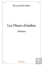 Les Fleurs D'Ombre : Poèmes
