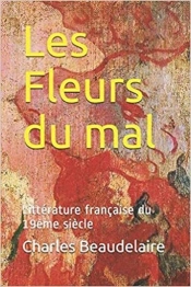 Les Fleurs Du Mal - Version Annotee - Litterature Francaise Du 19eme Siecle