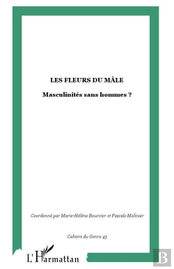 Bertrand.pt - Les Fleurs Du Mâle ; Masculinités Sans Hommes ?