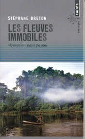 Les Fleuves Immobiles ; Voyage En Pays Papou