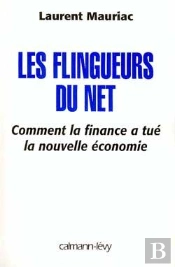 Les Flingueurs Du Net ; Comment La Finance A Tué La Nouvelle Économie