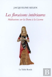 Les Floraisons Intérieures : Méditations Sur La Dame À La Licorne