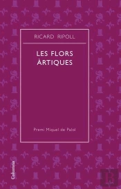 Les Flors Artiques (Premi De Poesia Miquel De Palol 2007)