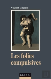 Les Folies Compulsives ; Des Rituels Obsessionnels Aux Agirs Limites