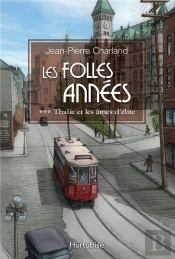 Les Folles Années Tome 3 : Thalie Et Les Âmes D'Élite