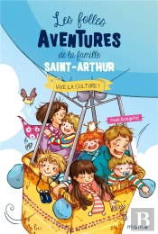 Les Folles Aventures De La Famille Saint-Arthur Tome 7 : Vive La Culture !