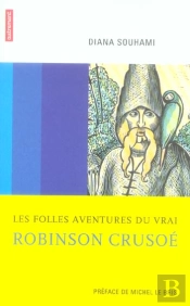Les Folles Aventures Du Vrai Robinson Crusoe