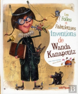 Bertrand.pt - Les Folles Et Fabuleuses Inventions De Wanda Kanapoutz