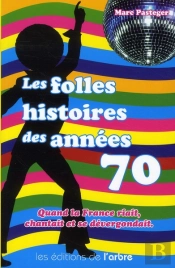 Les Folles Histoires Des Annees 70