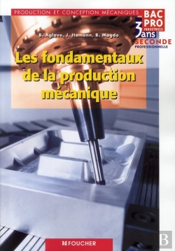 Bertrand.pt - Les Fondamentaux De La Production Mécanique ; 2nde Professionnelle ; Bac Pro Industriels