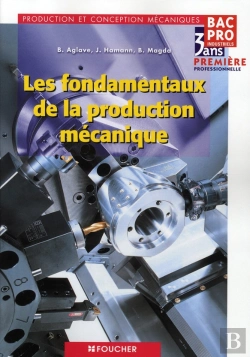 Bertrand.pt - Les Fondamentaux De La Production Mécanique ; Bac Pro Industriels 1ère Professionnelle