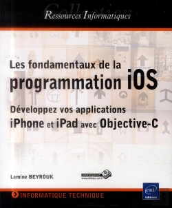 Bertrand.pt - Les Fondamentaux De La Programmation Ios ; Développez Vos Applications Iphone Et Ipad Avec Objective-C