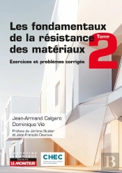 Les Fondamentaux De La Résistance Des Matériaux Tome 2 : Exercices Et Problèmes Corrigés