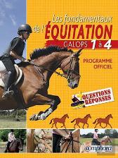 Les Fondamentaux De L'Équitation ; Galops 1 À 4, Programme Officiel Detaillé Et 110 Questions-Réponses