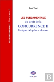 Les Fondamentaux Du Droit De La Concurrence Tome 2 ; Pratiques Déloyales Et Abusives