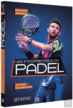 Bertrand.pt - Les Fondamentaux Du Padel ; S'Initier Et Progresser