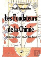 Les Fondateurs De La Chimie : Jabir Ibn-Hayyan (Geber) - Miz Ar-Razi (Rhazès)