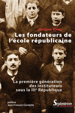 Bertrand.pt - Les Fondateurs De L'École Républicaine ; La Première Génération Des Instituteurs Sous La Iiie République