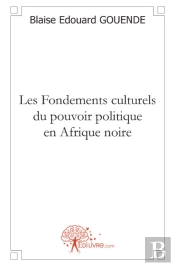 Les Fondements Culturels Du Pouvoir Politique En Afrique Noire