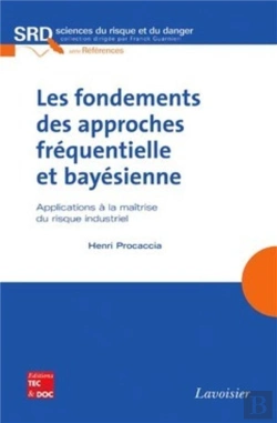 Bertrand.pt - Les Fondements Des Approches Fréquentielle Et Bayésienne : Applications À La Maîtrise Du Risque Industriel