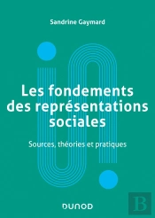 Les Fondements Des Représentations Sociales ; Sources, Théories Et Pratiques