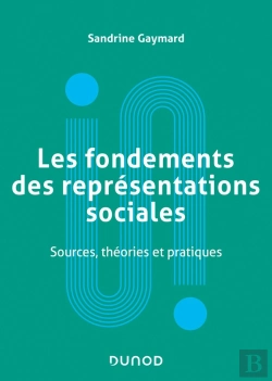 Bertrand.pt - Les Fondements Des Représentations Sociales ; Sources, Théories Et Pratiques