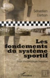 Les Fondements Du Système Sportif ; Essai D'Anthropologie Historique
