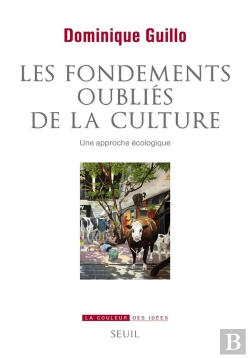 Bertrand.pt - Les Fondements Oubliés De La Culture ; Une Approche Écologique