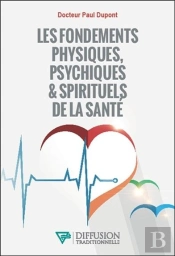 Les Fondements Physiques, Psychiques & Spirituels De La Santé