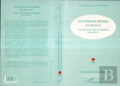 Les Fonds De Pension En France ; Vers Un Nouveau Mode De Regulation Des Retraites