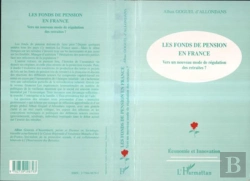 Bertrand.pt - Les Fonds De Pension En France ; Vers Un Nouveau Mode De Regulation Des Retraites