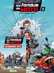 Les Fondus De Moto T.3 Pack Calendrier 2013