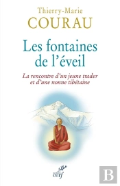 Les Fontaines De L'Éveil ; La Rencontre D'Un Jeune Trader Et D'Une Nonne Tibétaine