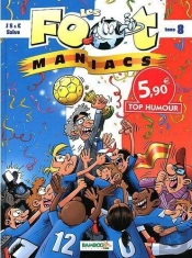 Les Foot Maniacs T.8 Top Humour 2012
