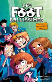 Les Footballissimes - Tome 6 - Le Mystere Du Chateau Hante