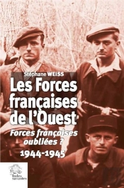 Les Forces Françaises De L'Ouest ; Forces Françaises Oubliées ? 1944-1945