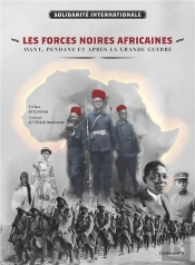 Les Forces Noires Africaines ; Avant, Pendant Et Après La Grande Guerre