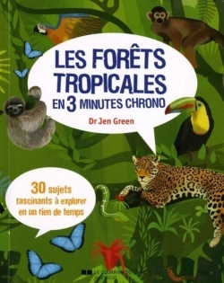 Bertrand.pt - Les Forêts Tropicales En 3 Minutes Chrono ; 30 Sujets Fascinants À Explorer En Un Rien De Temps !