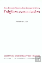 Les Formalismes Fondamentaux De L'Algebre Commutative