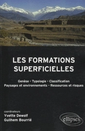 Les Formations Superficielles. Génèse - Typologie - Classification - Paysages Et Environnements - Ressources Et Risques