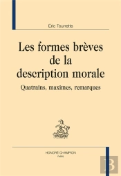 Les Formes Brèves De La Description Morale ; Quatrains, Maximes, Remarques