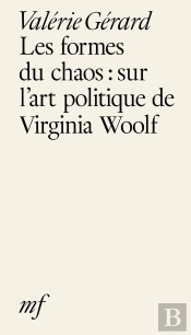 Les Formes Du Chaos : Sur L'Art Politique De Virginia Woolf